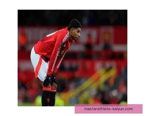 拉什福德进攻端表现持续提升，近期状态备受关注