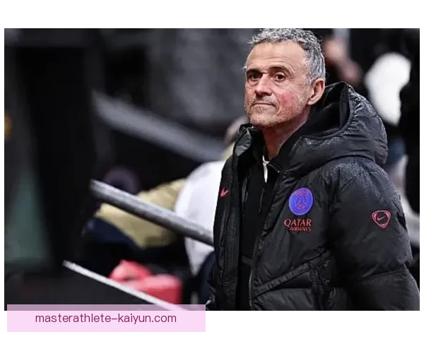 恩里克球队节奏控制表现稳健，战术执行力持续提升